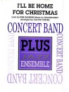 I'll Be Home for Christmas (Concert Band)