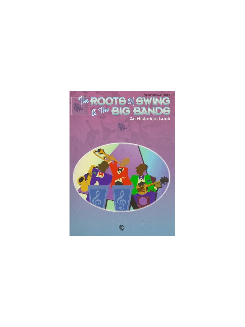 The roots of swing & the big bands-an historical look