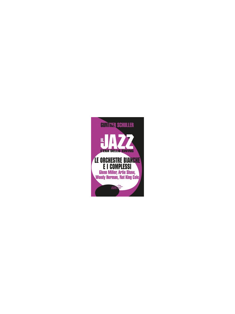 Il Jazz. L'era dello Swing. Le orchestre bianche e i complessi
