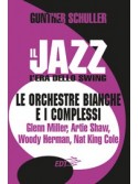 Il Jazz. L'era dello Swing. Le orchestre bianche e i complessi