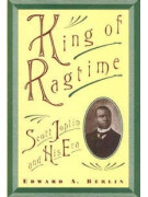 King of Ragtime: Scott Joplin and His Era