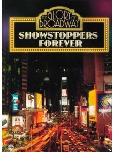 The Glory of Broadway - Showstoppers Forever