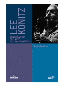 Lee Konitz: Conversazioni sull'arte dell'improvvisare