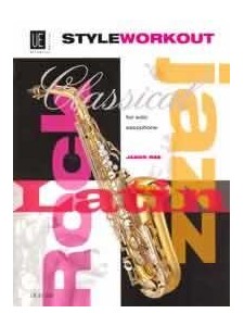 Style Workout Sax: Classical, Rock, Jazz & Latin Styles