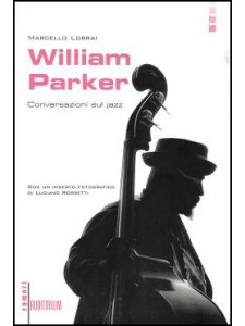 William Parker: Conversazioni sul Jazz