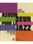 Ascenseur pour le jazz - Une histoire du Jazz