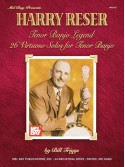 Harry Reser - Tenor Banjo Legend - 26 Virtuoso Solos