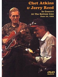 Chet Atkins And Jerry Reed In Concert at The Bottom Line, June 22nd, 1992 (DVD)