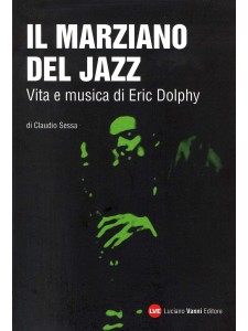 Eric Dolphy: il marziano del jazz