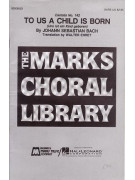 To Us a Child is Born (choral SATB)