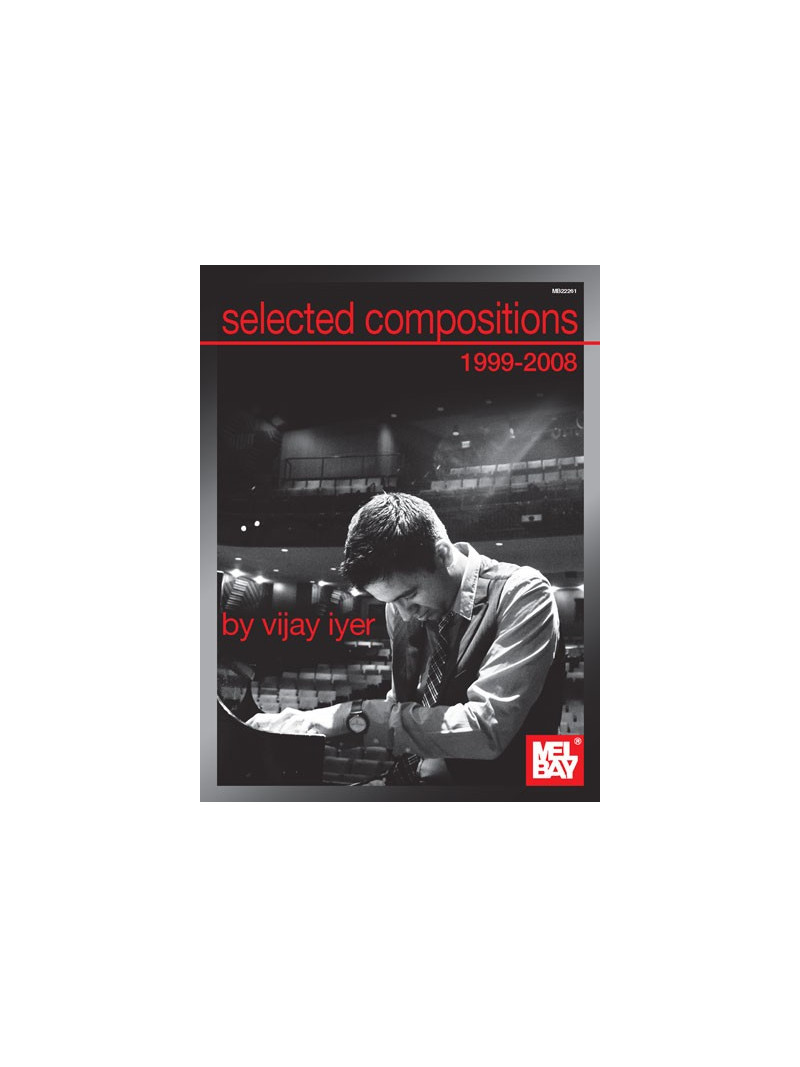 Selected Compositions 1999-2008 of Vijay Iyer