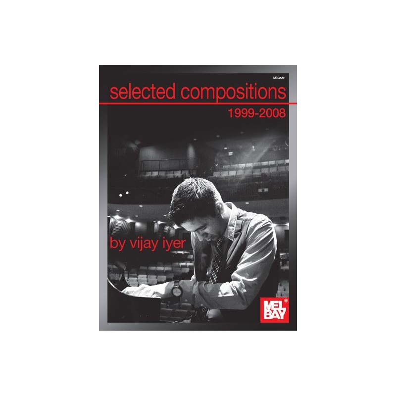 Selected Compositions 1999-2008 of Vijay Iyer