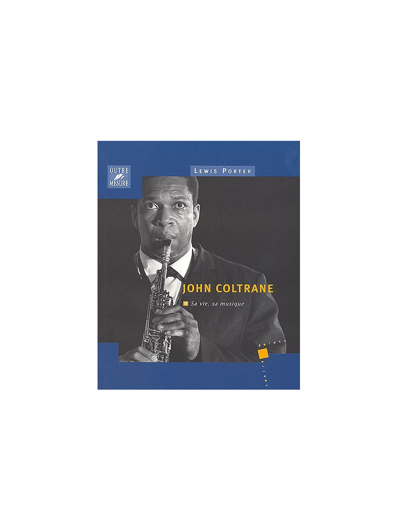 John Coltrane - Sa vie, sa musique 