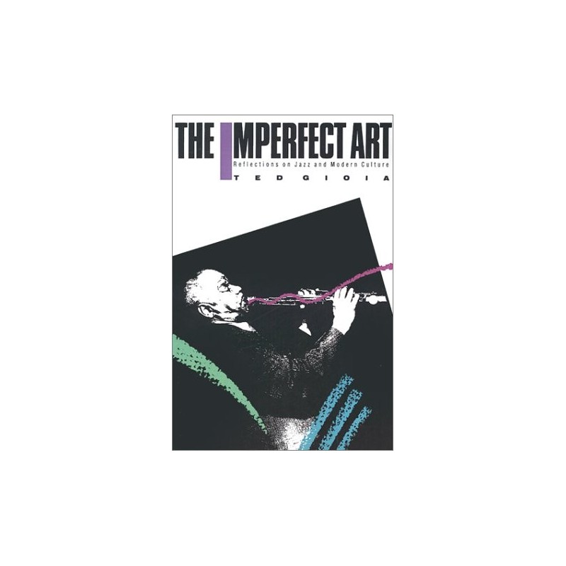 The Imperfect Art: Reflections on Jazz and Modern Culture 