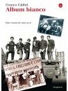 Album bianco - diari musicali 1965-2011