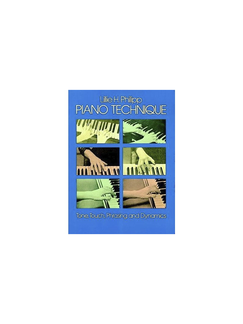 Piano Technique: Tone, Touch, Phrasing and Dynamics 