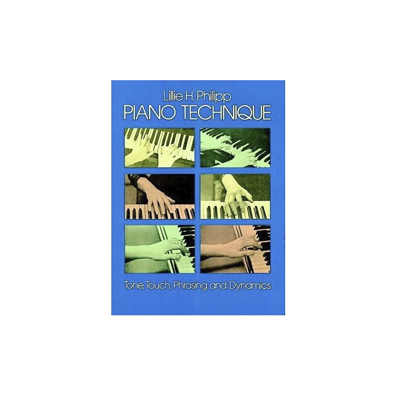 Piano Technique: Tone, Touch, Phrasing and Dynamics 
