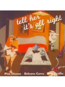 Pino Distaso, Tell Her It's All Right (CD)