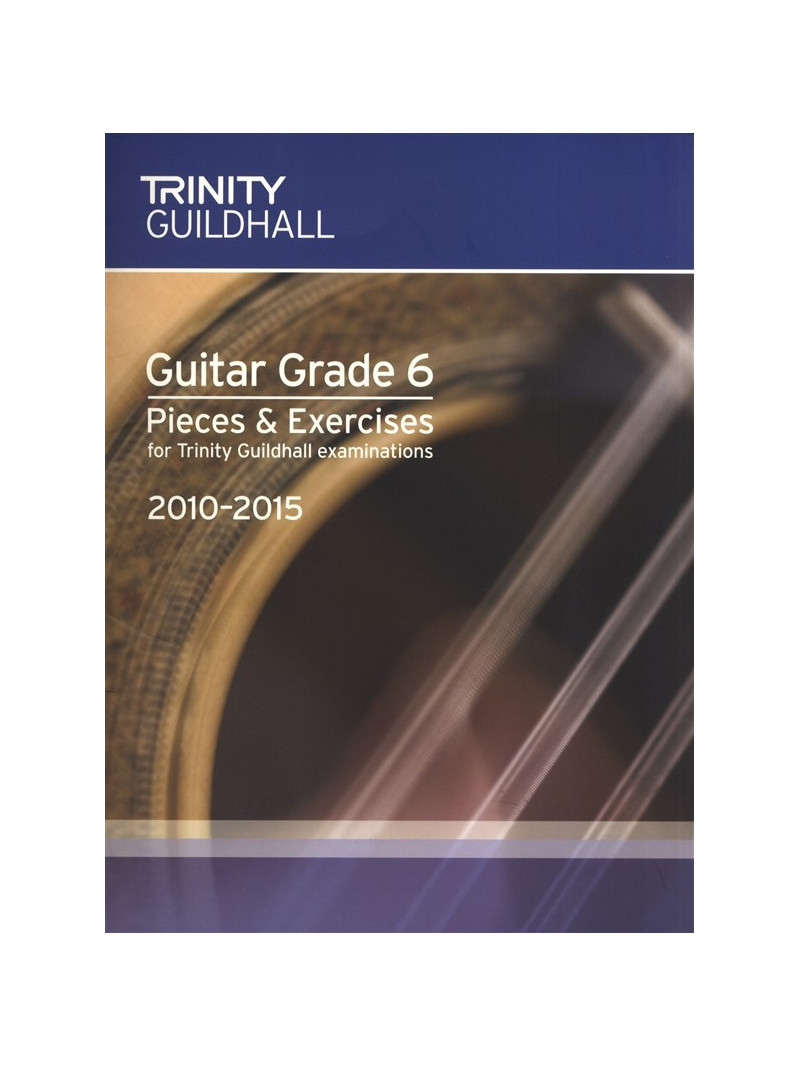 Trinity College London: Guitar Grade 6 - Pieces & Exercises 2010-2015
