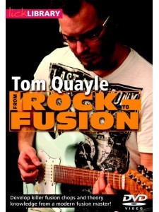 Lick Library: From Rock To Fusion By Tom Quayle (DVD)