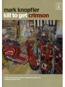 Mark Knopfler - Kill to Get Crimson