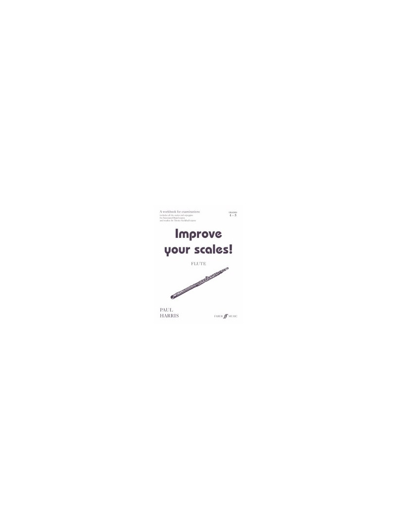 Improve your Scales! Flute Grade 4-5