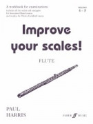 Improve your Scales! Flute Grade 4-5