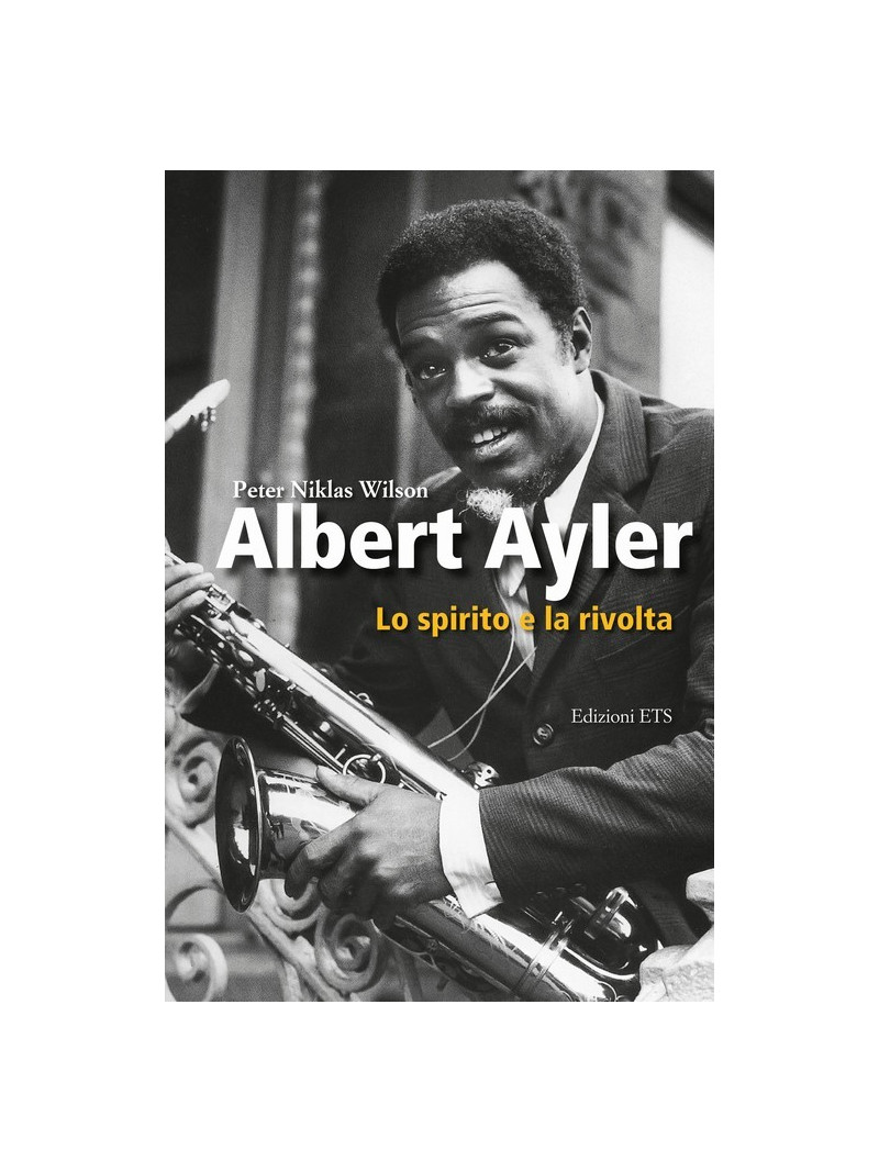 Albert Ayler. Lo spirito e la rivolta
