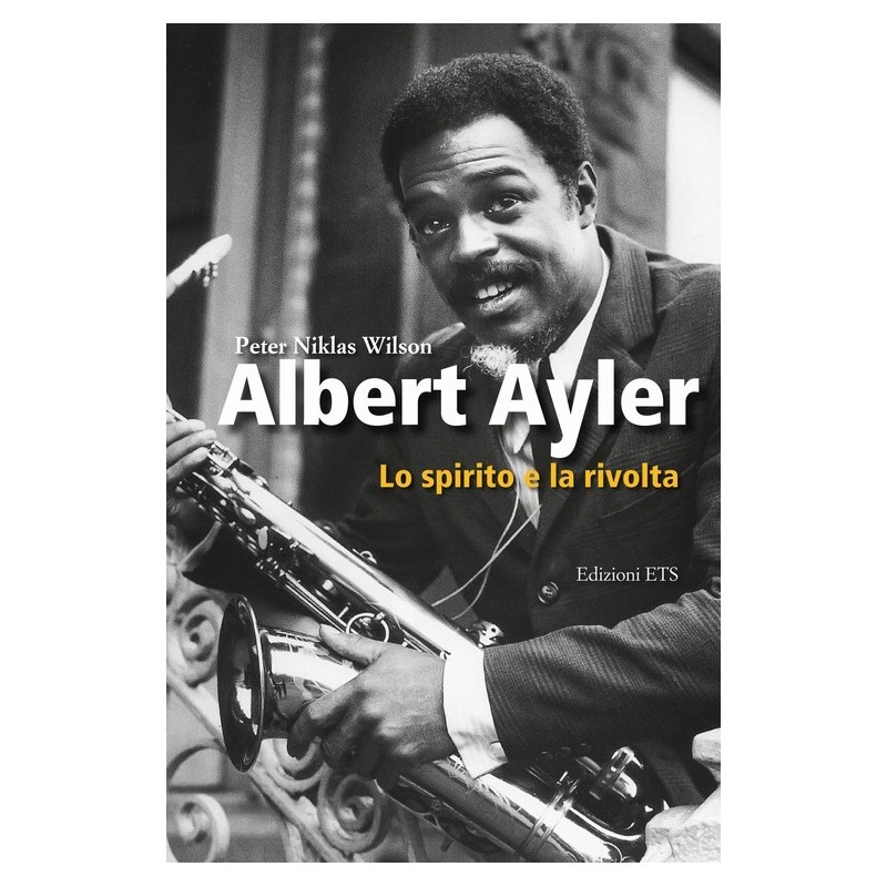 Albert Ayler. Lo spirito e la rivolta