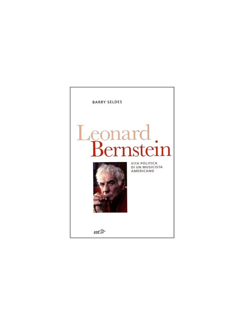 Leonard Bernstein - Vita politica di un musicista Americano