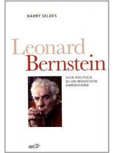 Leonard Bernstein - Vita politica di un musicista Americano