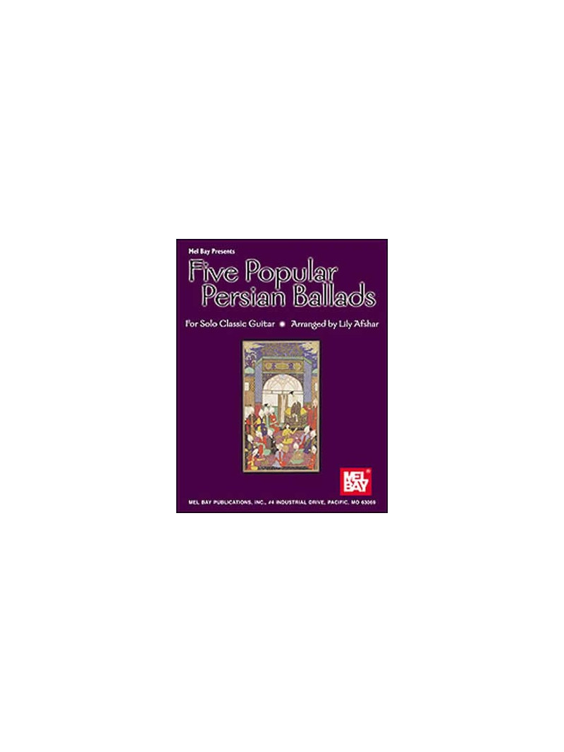 Five Popular Persian Ballads for Solo Classic Guitar
