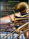 Play Ballads with a Band - Minus Trombone (book/CD)