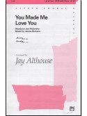 You Made Me Love You (Choral SATB)