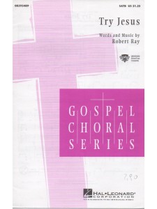 Try Jesus (Choral)