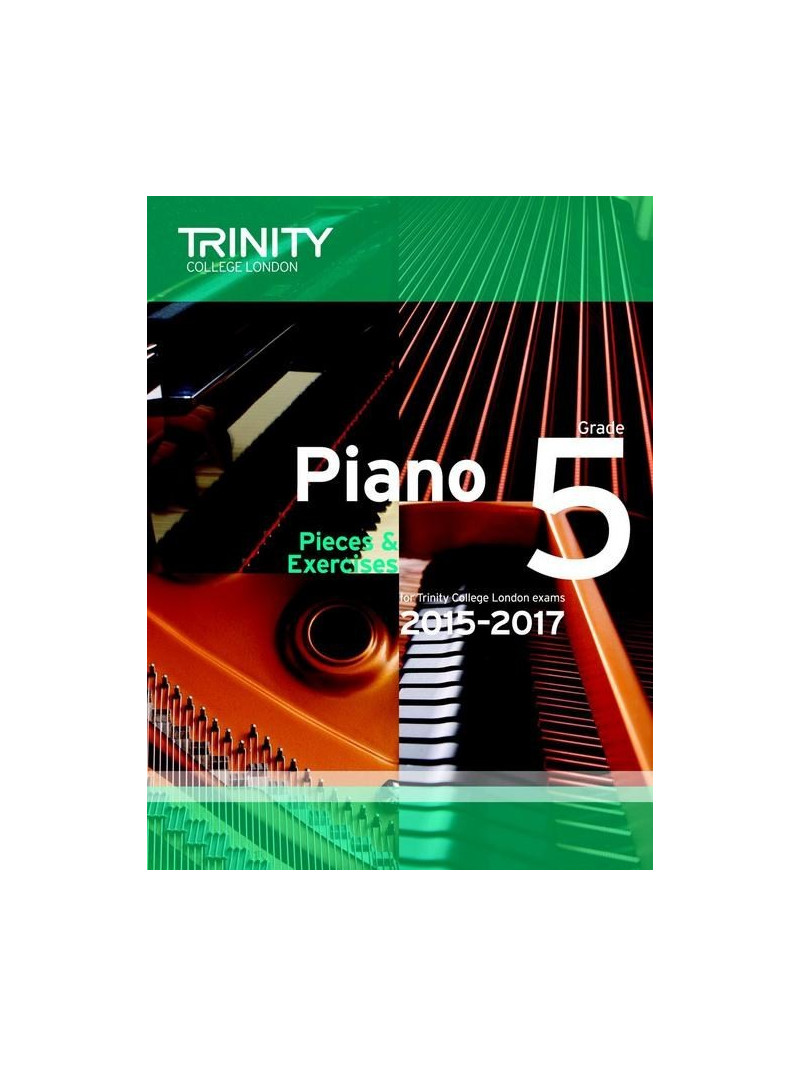 Trinity College: Piano Grade 5 - Pieces And Exercises 2015-2017