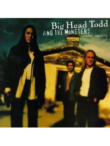 Big Head Todd & The Monsters - Sister Sweetly (CD)
