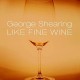 George Shearing - Like Fine Wine (CD)