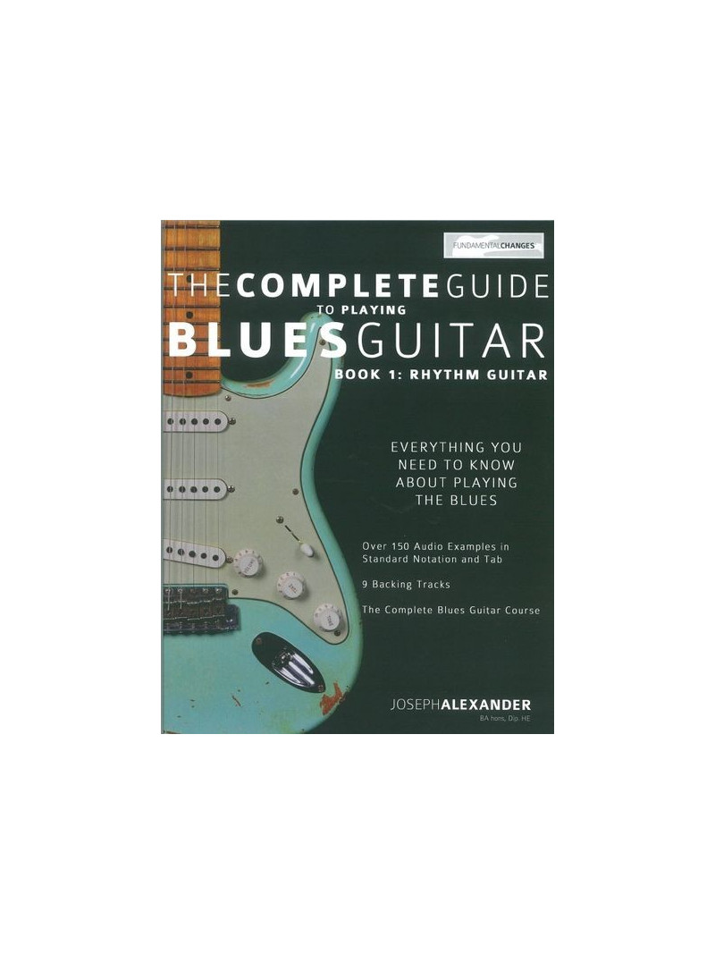 The Complete Guide To Playing Blues Guitar - Book 1: Rhythm Guitar