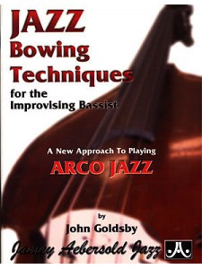 Jazz Bowing Techniques for the Improvising Bassist