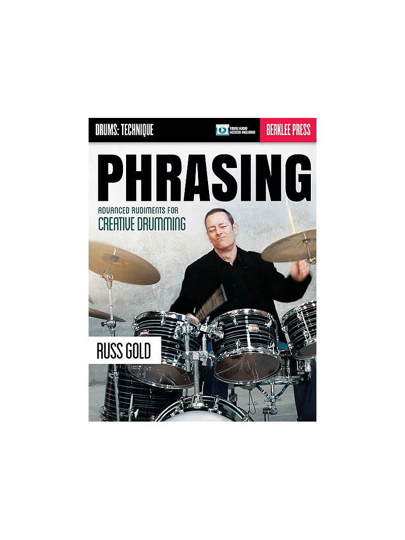 Phrasing: Advanced Rudiments for Creative Drumming (book & Video/Audio Access)