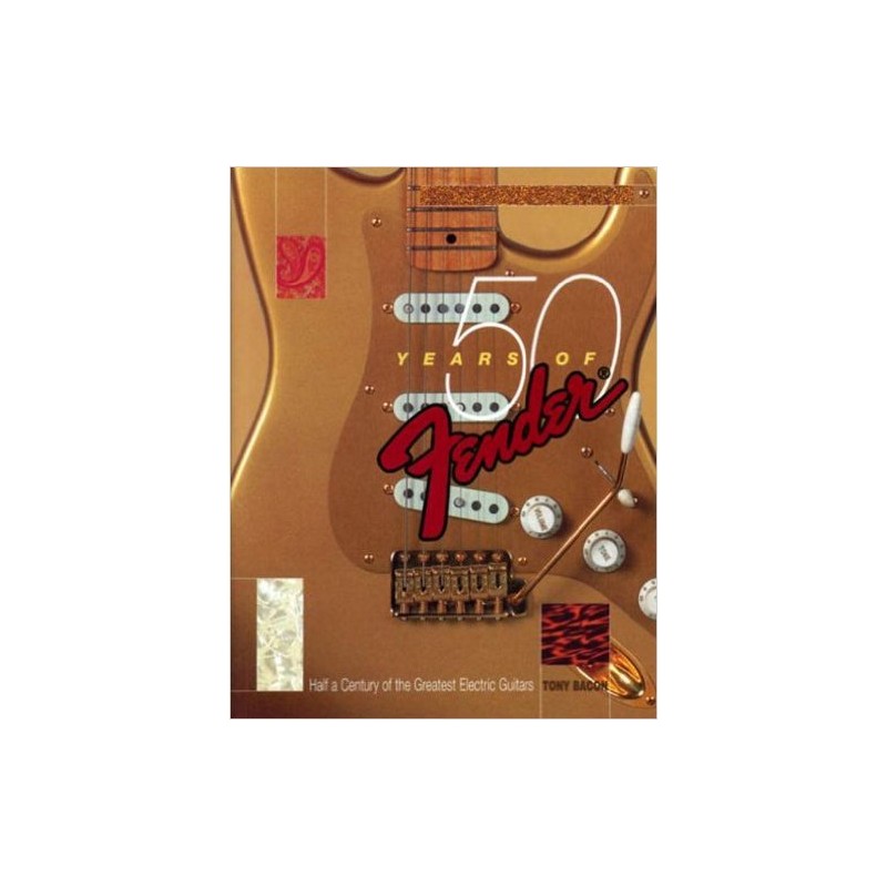 tony bacon 50 Years of Fender www.birdlandjazz.it, storia delle chitarre www.birdlandjazz.it