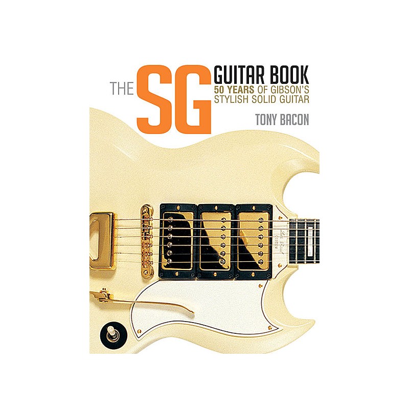 The SG Guitar Book - 50 Years of Gibson