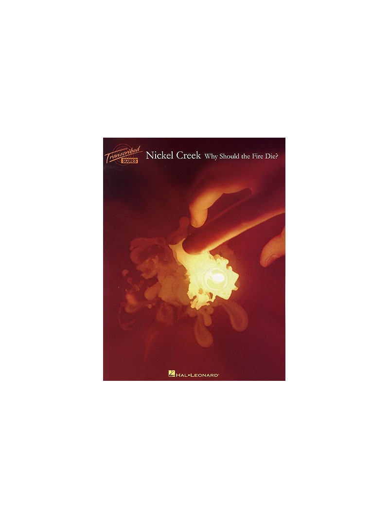Nickel Creek – Why Should The Fire Die?