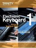Trinity College London: Electronic Keyboard Exam Pieces & Technical Work - Grade 1, 2015-18