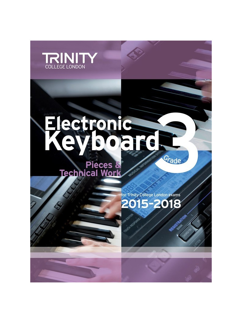 Trinity College London: Electronic Keyboard Exam Pieces & Technical Work - Grade 3, 2015-18