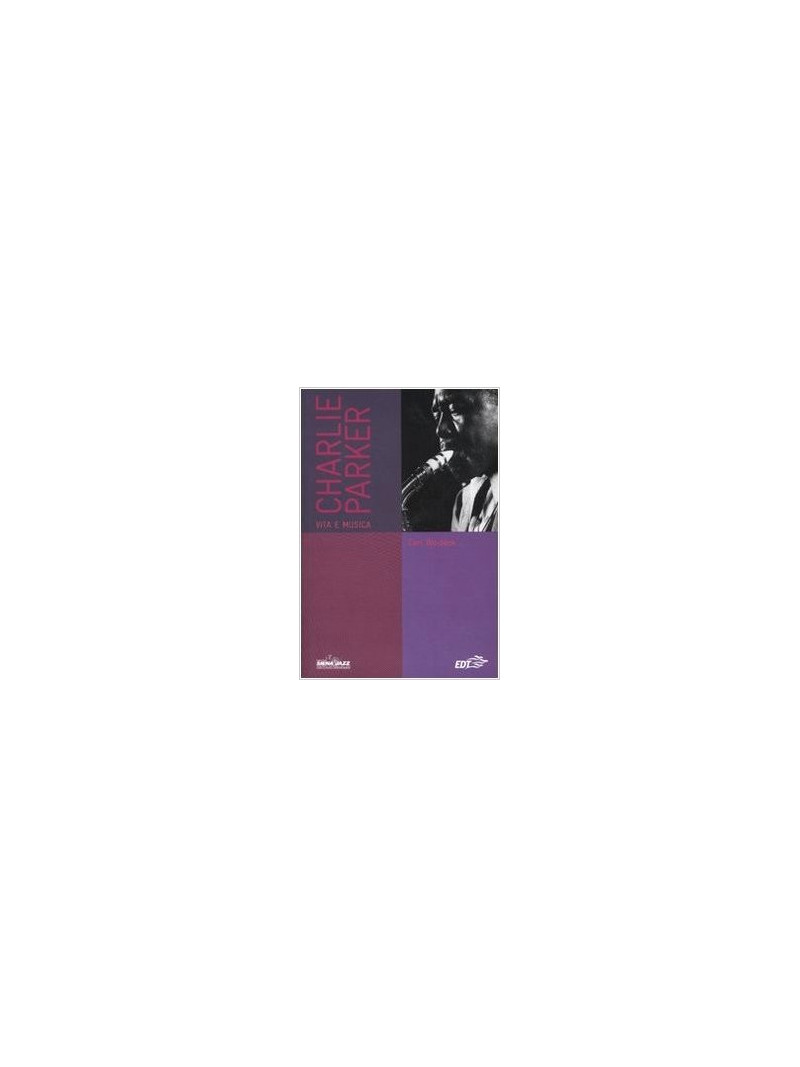 Charlie Parker: vita e musica