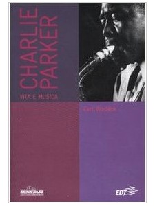 Charlie Parker: vita e musica