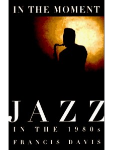 In the Moment - Jazz in the 1980s