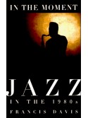In the Moment - Jazz in the 1980s